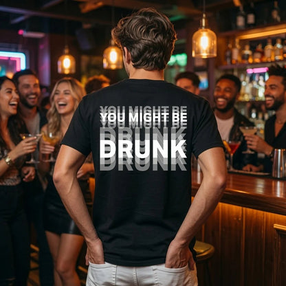🤣You Might Be Drunk Streetwear Tee🍻