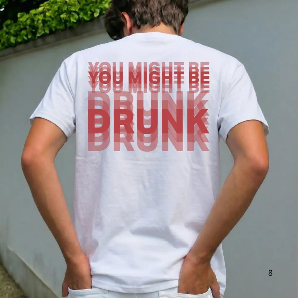 🤣You Might Be Drunk Streetwear Tee🍻